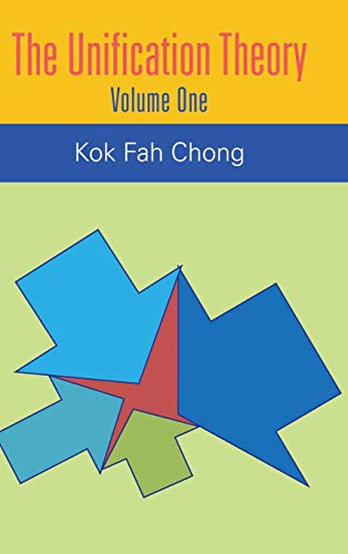 The Unification Theory: Volume One