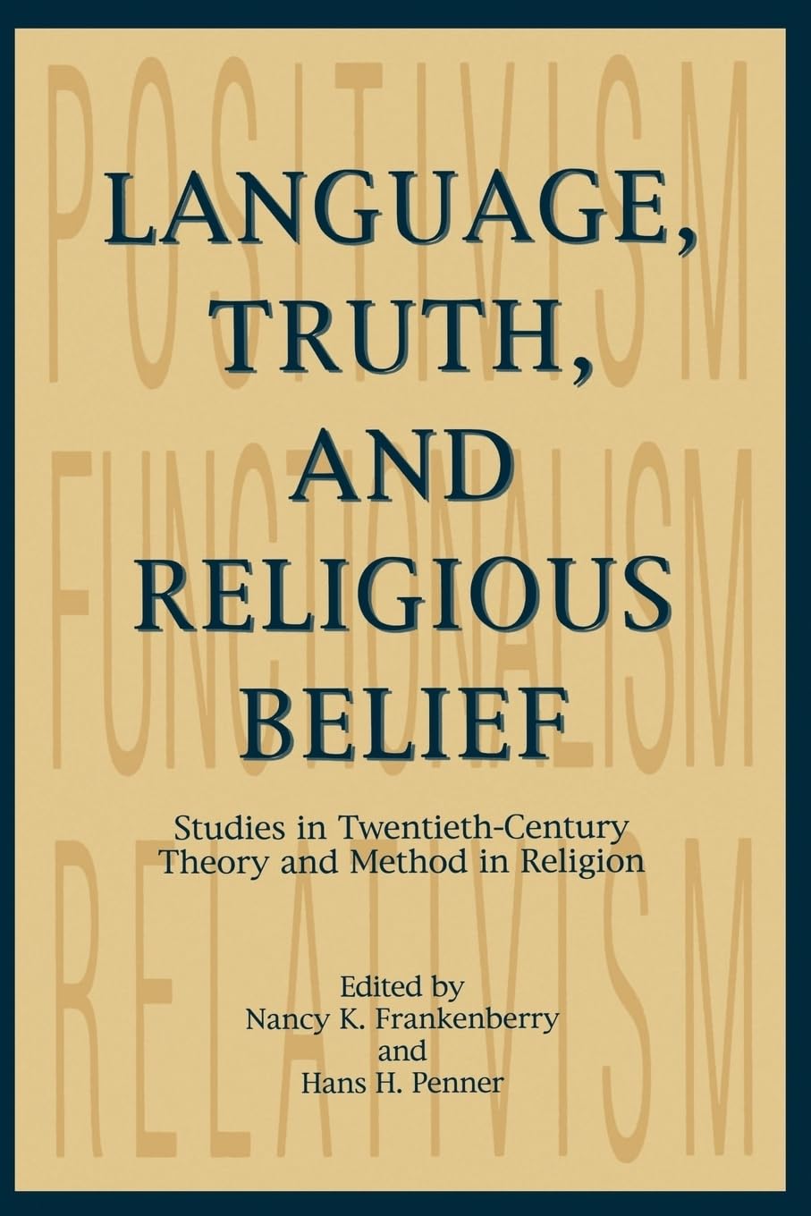 Language, Truth, and Religious Belief: Studies in Twentieth-Century Theory and Method in Religion (American Academy of Religion Texts and Translations ... Texts & Translations Series, Band 19)