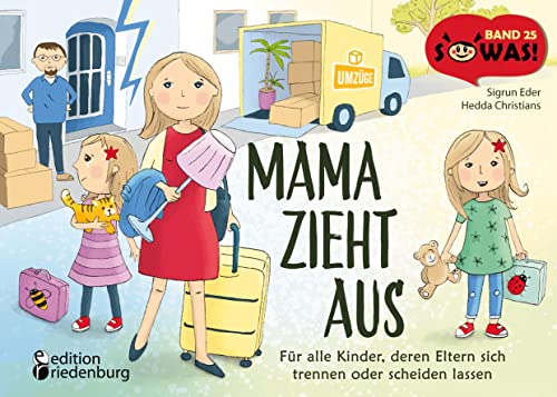 Sigrun Eder Mama Zieht Aus - Für Alle Kinder, Deren Eltern Sich Trennen Oder Scheiden Lassen (Sowas!)