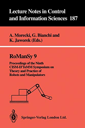 RoManSy 9: Proceedings Of The Ninth Cism-Iftomm Symposium On Theory And Practice Of Robots And Manipulators (Lecture Notes in Control and Information Sciences, 187, Band 187)