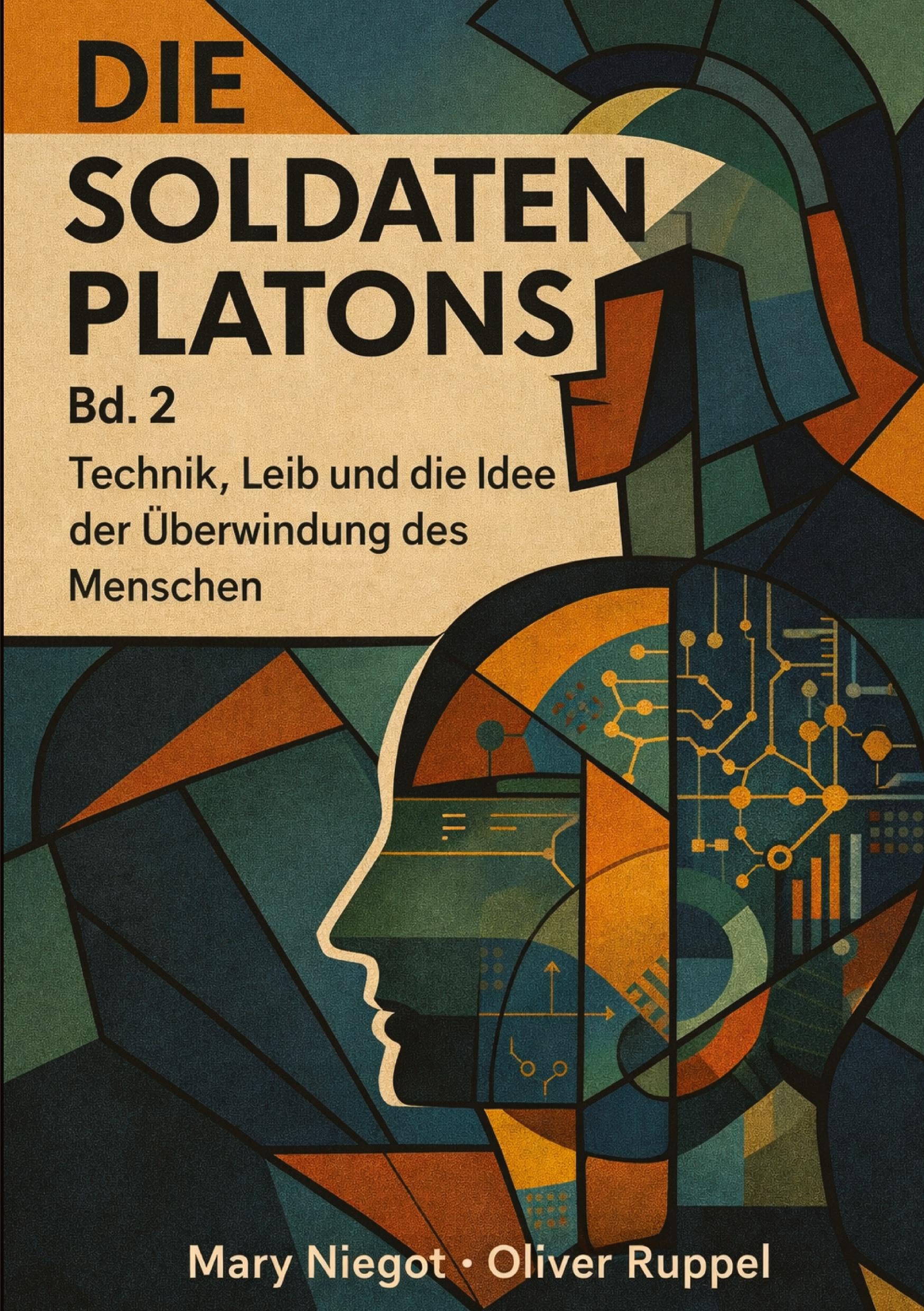 Die Soldaten Platons Band 2: Technik, Leib und die Idee der Überwindung des Menschen