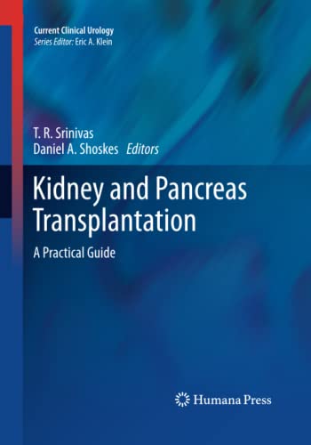 Kidney and Pancreas Transplantation: A Practical Guide (Current Clinical Urology)