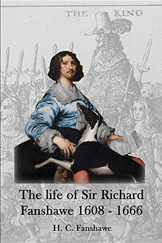 The life of Sir Richard Fanshawe, 1608 - 1666: an extract from The History of the Fanshawe Family (first published 1927)
