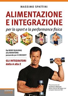Alimentazione e integrazione per lo sport e la performance fisica (Salute e benessere)