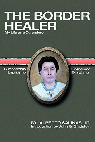 The Border Healer: My Life As A Curandero
