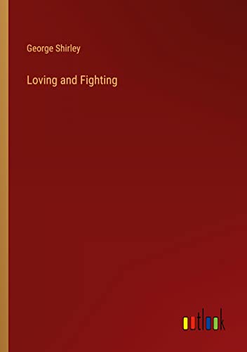 Loving and Fighting
