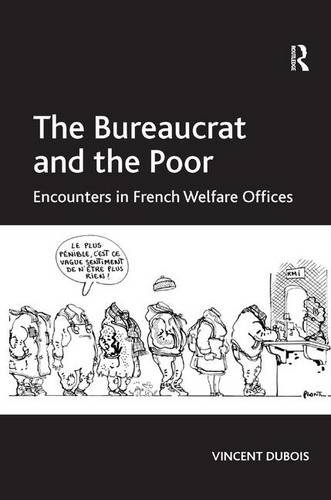 The Bureaucrat and the Poor: Encounters in French Welfare Offices
