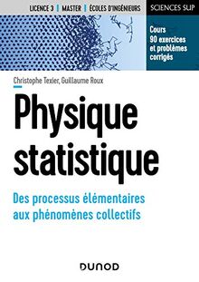 Physique statistique : des processus élémentaires aux phénomènes collectifs : cours, 90 exercices et problèmes corrigés