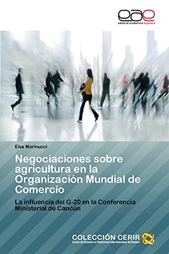 Negociaciones sobre agricultura en la Organización Mundial de Comercio: La influencia del G-20 en la Conferencia Ministerial de Cancún