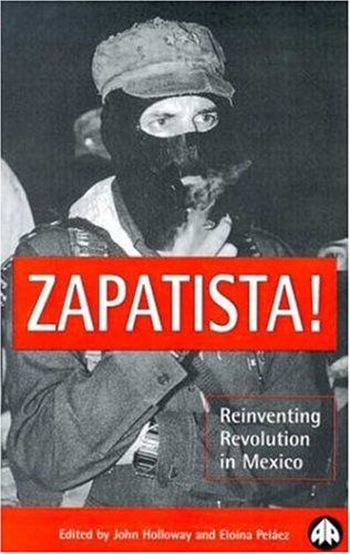 ZAPATISTA!: Reinventing Revolution in Mexico