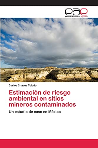Estimación de riesgo ambiental en sitios mineros contaminados: Un estudio de caso en México