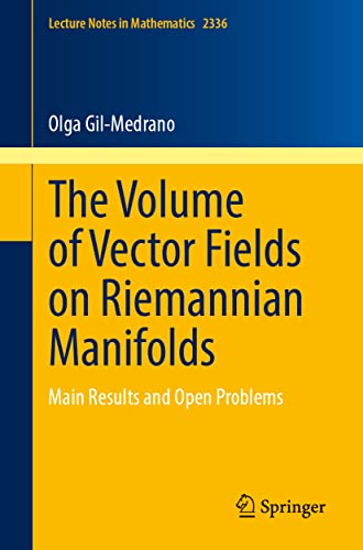 The Volume of Vector Fields on Riemannian Manifolds: Main Results and Open Problems (Lecture Notes in Mathematics, 2336, Band 2336)