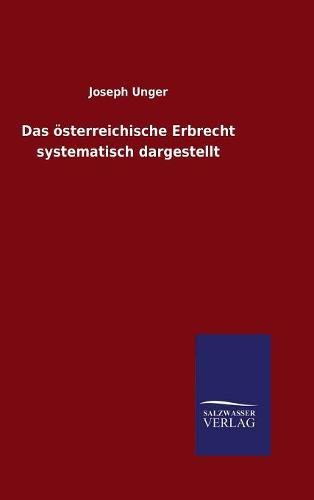 Das österreichische Erbrecht systematisch dargestellt