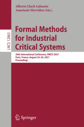 Formal Methods for Industrial Critical Systems: 26th International Conference, FMICS 2021, Paris, France, August 24–26, 2021, Proceedings (Lecture Notes in Computer Science, Band 12863)