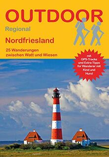 Nordfriesland: 25 Wanderungen zwischen Watt und Wiesen (Outdoor Regional)