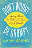 Don't Worry, Be Grumpy: Inspiring Stories for Making the Most of Each Moment