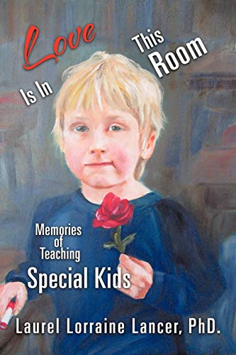 Love Is In This Room: Memories Of Teaching Special Kids