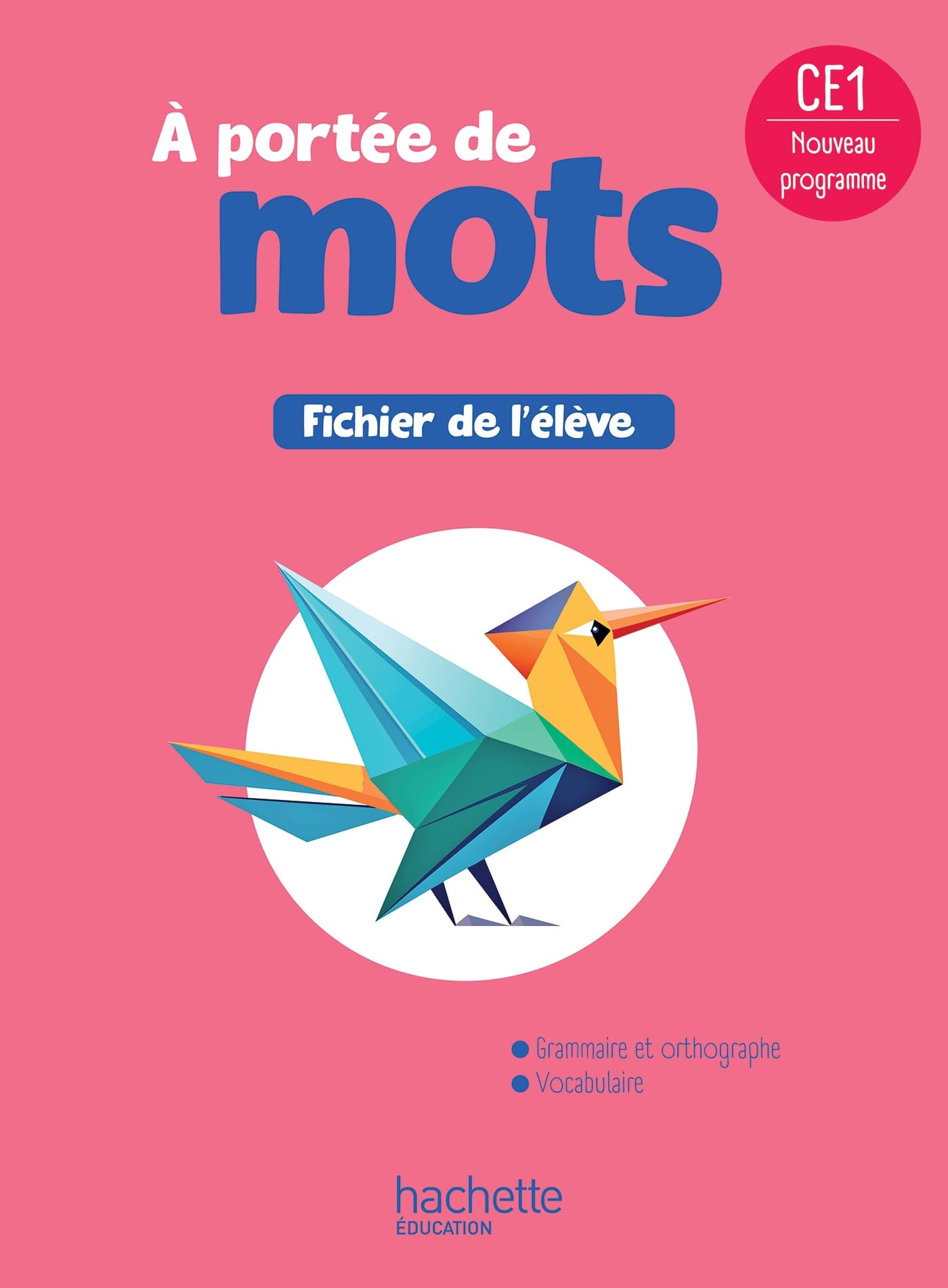 A portée de mots, français CE1 : fichier de l'élève : nouveau programme