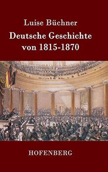 Deutsche Geschichte von 1815-1870: Zwanzig Vorträge, gehalten in dem Alice-Lyceum zu Darmstadt