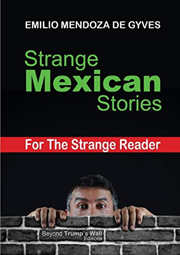Strange Mexican Stories for the Strange Reader