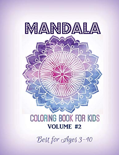 Mandala Coloring Book for Kids Volume #2: Best for Ages 3 to 10