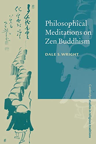 Philosophical Meditations on Zen Buddhism (Cambridge Studies in Religious Traditions, Band 13)