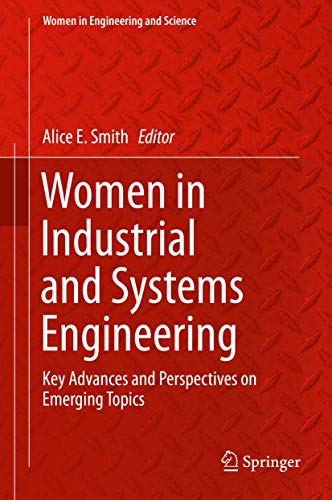 Women in Industrial and Systems Engineering: Key Advances and Perspectives on Emerging Topics (Women in Engineering and Science)