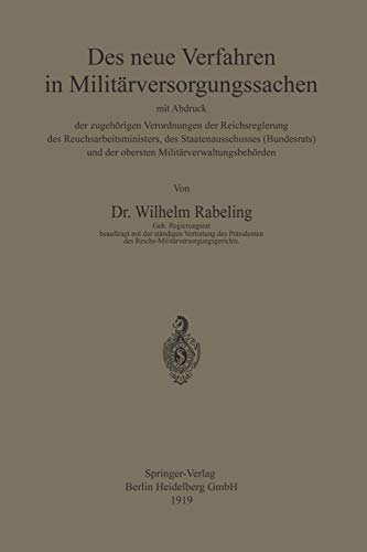 Das neue Verfahren in Militärversorgungssachen: mit Abdruck der zugehörigen Verordnungen der Reichsregierung des Reichsarbeitsministers, des ... und der obersten Militärverwaltungsbehörden