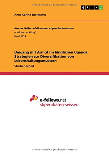 Umgang mit Armut im ländlichen Uganda. Strategien zur Diversifikation von Lebenshaltungsmustern