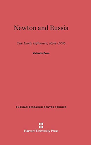 Newton and Russia: The Early Influence, 1698-1796 (Russian Research Center Studies, Band 69)