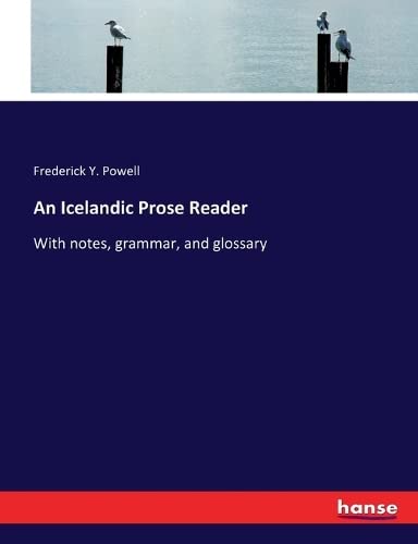 An Icelandic Prose Reader: With notes, grammar, and glossary