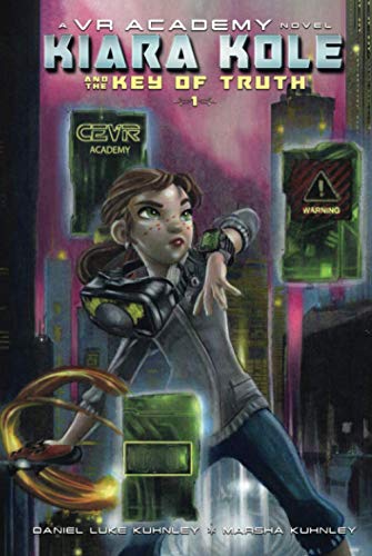 Kiara Kole And The Key Of Truth (VR Academy, Band 1)