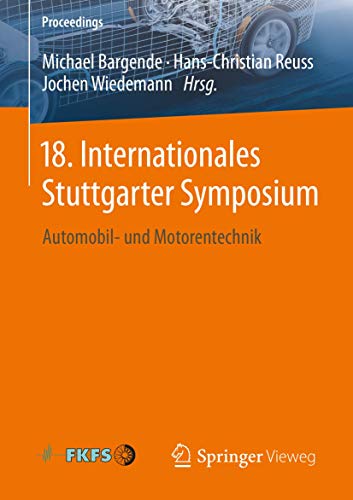 18. Internationales Stuttgarter Symposium: Automobil- und Motorentechnik (Proceedings)