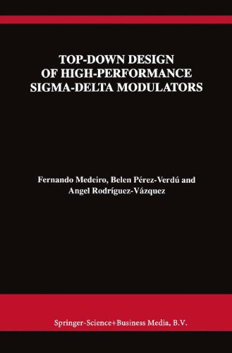 Top-Down Design of High-Performance Sigma-Delta Modulators (The Springer International Series in Engineering and Computer Science, Band 480)