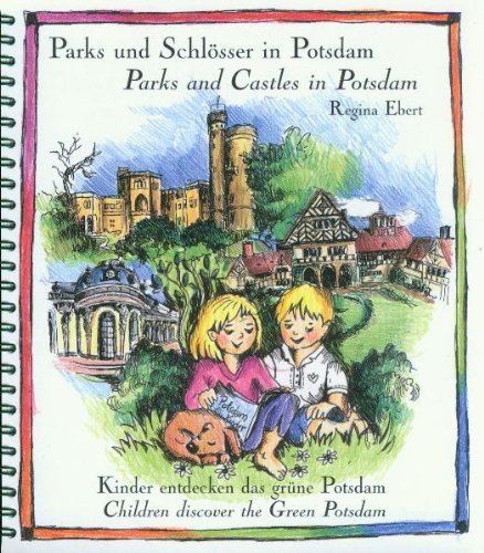 Parks und Schlösser in Potsdam - Parks and Castles in Potsdam: Kinder entdecken das grüne Potsdam - Children discover the Green Potsdam