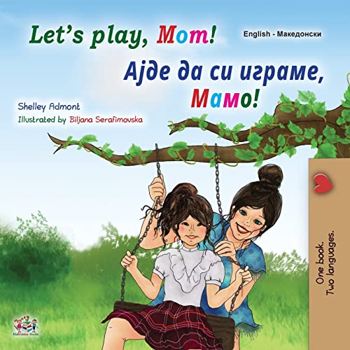 Let's play, Mom! (English Macedonian Bilingual Book for Kids) (English Macedonian Bilingual Collection)