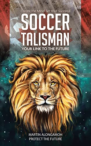 Soccer Talisman: Create the Mind-Set That Succeed