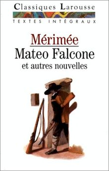 Mateo Falcone : Et autres nouvelles (Classiques Larousse)