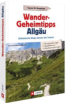 Wander-Geheimtipps Allgäu – Unbekannte Wege abseits des Trubels – Allgäuer Alpen