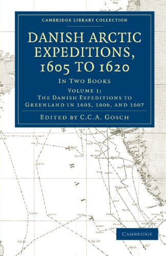 Danish Arctic Expeditions, 1605 to 1620: In Two Books (Cambridge Library Collection - Hakluyt First Series)