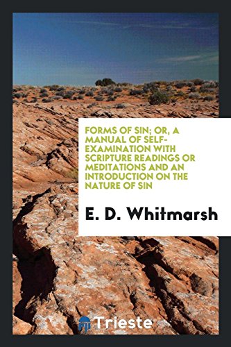 Forms of Sin; Or, a Manual of Self-Examination with Scripture Readings or Meditations and an Introduction on the Nature of Sin