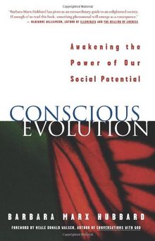 Conscious Evolution: Awakening the Power of Our Social Potential: Awakening Our Social Potential