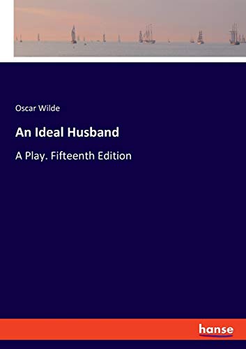 An Ideal Husband: A Play. Fifteenth Edition