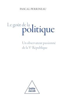 Le goût de la politique : un observateur passionné de la Ve République