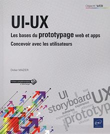 UI-UX : les bases du prototypage web et apps : concevoir avec les utilisateurs