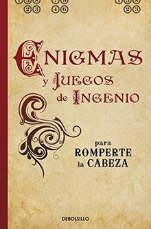 Enigmas y juegos de ingenio para romperte la cabeza (Diversos)