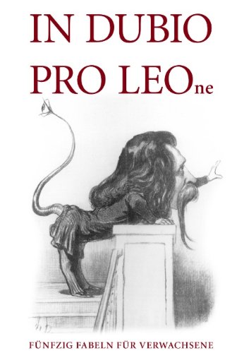 In Dubio pro LEOne: Fünfzig Fabeln für Verwachsene