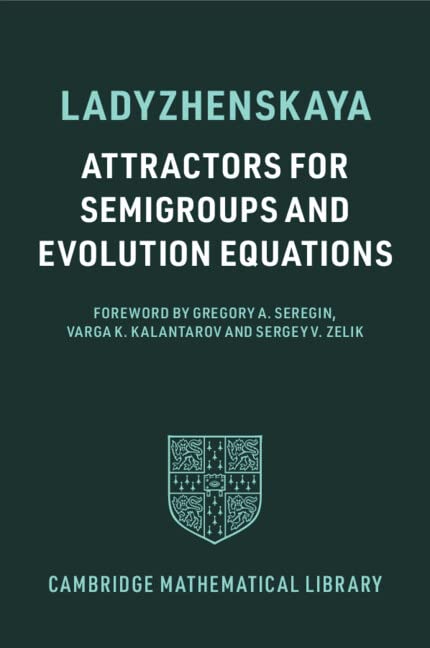 Attractors for Semigroups and Evolution Equations (Cambridge Mathematical Library)