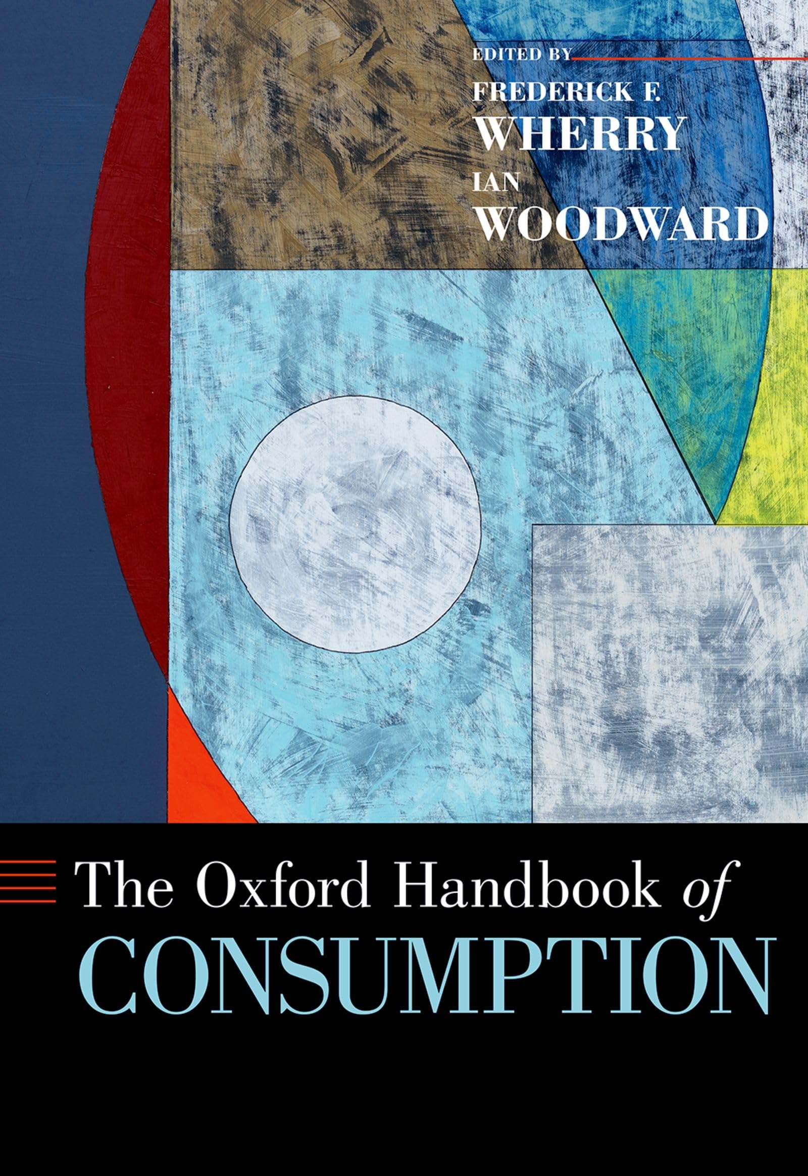 Oxford Handbook of Consumption (Oxford Handbooks)