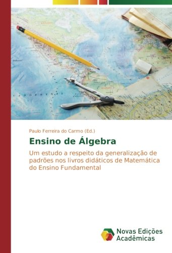Ensino de Álgebra: Um estudo a respeito da generalização de padrões nos livros didáticos de Matemática do Ensino Fundamental